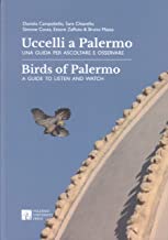 Uccelli a Palermo Una guida per ascoltare e osservare - Birds of Palermo A guide to listen and Watch