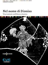 Nel nome di Dioniso. Vita teatrale nell'Atene classica