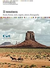 Il western. Fonti, forme, miti, registi, attori, filmografia