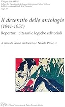 Il decennio delle antologie (1941-1951). Repertori letterari e logiche editoriali