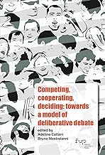 Competing, cooperating, deciding: towards a model of deliberative debate. Ediz. italiana e inglese