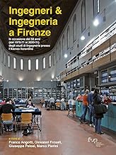 Ingegneri & ingegneria a Firenze. In occasione dei 50 anni (dal 1970-71 al 2020-21) degli studi di Ingegneria presso l'Ateneo fiorentino