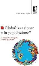 Globalizzazione: e la popolazione? Le relazioni fra demografia e mondo globalizzato