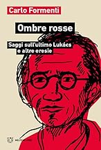 Ombre rosse. Saggi sull'ultimo Lukacs e altre eresie