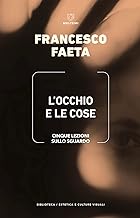 L'occhio e le cose. Cinque lezioni sullo sguardo