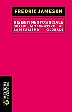 Risentimento sociale. Sulle alternative al capitalismo globale