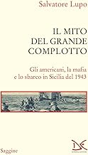 Il mito del grande complotto. Gli americani, la mafia e lo sbarco in Sicilia del 1943