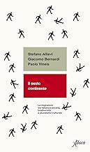 Il sesto continente. Le migrazioni tra natura e società, biodiversità e pluralismo culturale