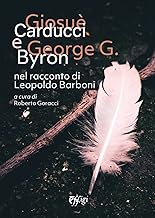 Giosuè Carducci e George G. Byron nel racconto di Leopoldo Barboni