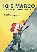 Io e Marco. Storia di un ragazzo in fuga