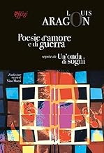 Poesie d'amore e di guerra. Un'onda di sogni. Ediz. italiana e francese