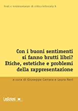 Con i buoni sentimenti si fanno brutti libri? Etiche, estetiche e problemi della rappresentazione