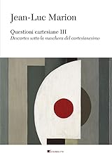 Questioni cartesiane. Descartes sotto la maschera (Vol. 3)