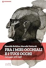 Fra i miei occhiali e tuoi occhi. Carteggio 1979-1996