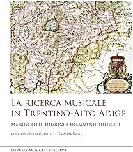 La ricerca musicale in Trentino–Alto Adige. Manoscritti, edizioni e frammenti liturgici