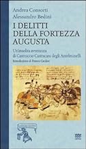 I delitti della fortezza Augusta (La Toscana racconta)