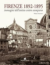 Firenze 1892-1895. Immagini dell'antico centro scomparso