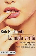 La nuda verit. Tutto quello che gli uomini non diranno mai ma che le donne devono sapere (Bestseller)