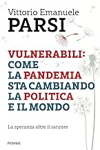 Vulnerabili: come la pandemia sta cambiando la politica e il mondo. La speranza oltre il rancore