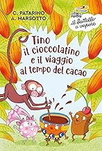 Tino il cioccolatino e il viaggio al tempo del cacao. Ediz. illustrata