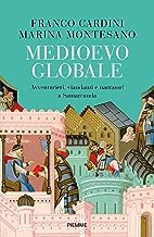 Medioevo globale. Avventurieri, viandanti e narratori a Samarcanda