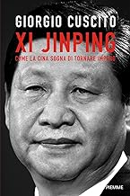 Xi Jinping. Come la Cina sogna di tornare impero