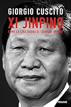 Xi Jinping. Come la Cina sogna di tornare impero