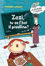 Zazì, tu ce l'hai il pisellino? Ediz. a colori