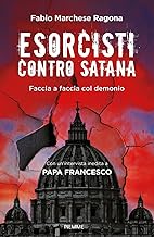 Esorcisti contro Satana. Faccia a faccia col demonio