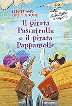 Il pirata Pastafrolla e il pirata Pappamolle. Ediz. a colori