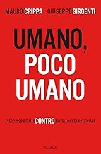 Umano, poco umano. Esercizi spirituali contro l'intelligenza artificiale