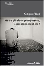 Ma se gli alberi piangessero, cosa piangerebbero? (Nuove voci)