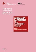 Comunicare la Palestina. Una narrazione diversa. Catalogo della mostra (Napoli, 29 novembre 2019-10 gennaio 2020)