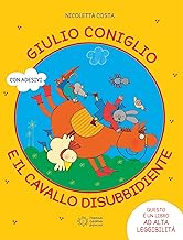 Giulio Coniglio e il cavallo disubbidiente. Ediz. illustrata