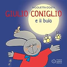 Giulio Coniglio e il buio. Ediz. a colori