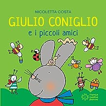 Giulio Coniglio e i piccoli amici. Ediz. a colori