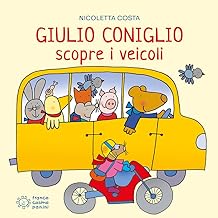 Giulio Coniglio scopre i veicoli. Ediz. a colori