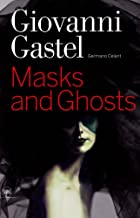 Giovanni Gastel: Maschere e Spettri/ Masks and Ghosts