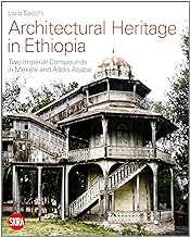 Architectural heritage in Ethiopia. Two imperial compounds in Mekele and Addis Ababa. Ediz. illustrata