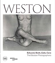 Weston: Edward, Brett, Cole, Cara: a Dynasty of Photographers