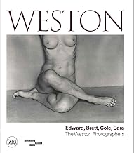 Weston: Edward, Brett, Cole, Cara: a Dynasty of Photographers