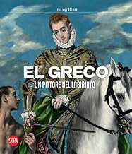 El Greco. Un pittore nel labirinto. Ediz. a colori