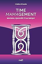 Time mamagement. Mamma, riprenditi il tuo tempo! Con audiolibro. Con video scaricabili tramite QRCode