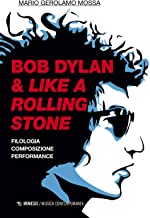 Bob Dylan & Like a Rolling Stone. Filologia composizione performance