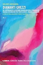 Diamanti grezzi. Un avvicinamento al disturbo borderline della personalità. Manuale informativo per professionisti, pazienti e familiari (Vol. 2)