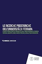 Le ricerche preistoriche dell'Università di Ferrara