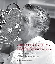«Ho fatto un film». Catalogo fotografico dei film di Gianfranco Brebbia. Ediz. illustrata
