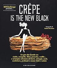 Crepe is the new black. Un giro del mondo tra crespelle, blinis, pancake, waffel, palacinke...