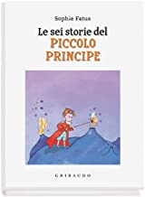 Le sei storie del Piccolo Principe. Ediz. a colori