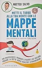 Metti il turbo alla tua mente con le mappe mentali. Per professionisti, manager e studenti che vogliono trovare la rotta verso risultati straordinari